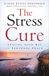 The Stress Cure Praying Your Way to Personal Peace