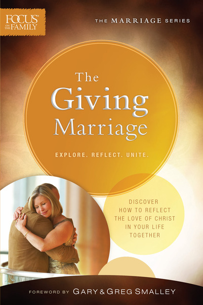 The Giving Marriage (Focus on the Family Marriage Series)
