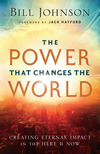 The Power That Changes the World: Creating Eternal Impact in the Here and Now