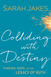 Colliding With Destiny: Finding Hope in the Legacy of Ruth