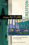 From Nature to Creation (The Church and Postmodern Culture): A Christian Vision for Understanding and Loving Our World