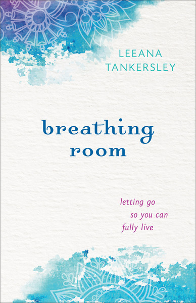 Breathing Room: Letting Go So You Can Fully Live