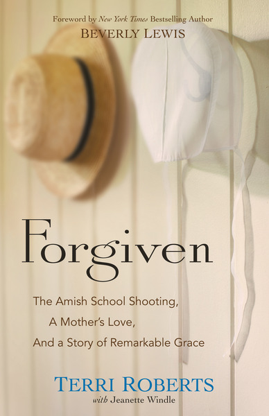 Forgiven: The Amish School Shooting, a Mother's Love, and a Story of Remarkable Grace