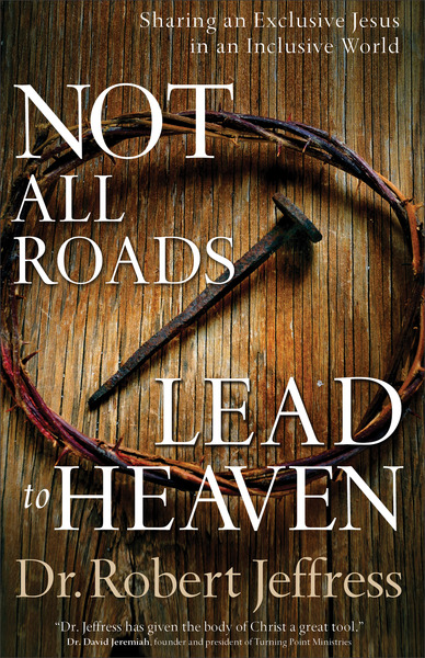 Not All Roads Lead to Heaven: Sharing an Exclusive Jesus in an Inclusive World