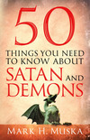 50 Things You Need to Know About Satan and Demons