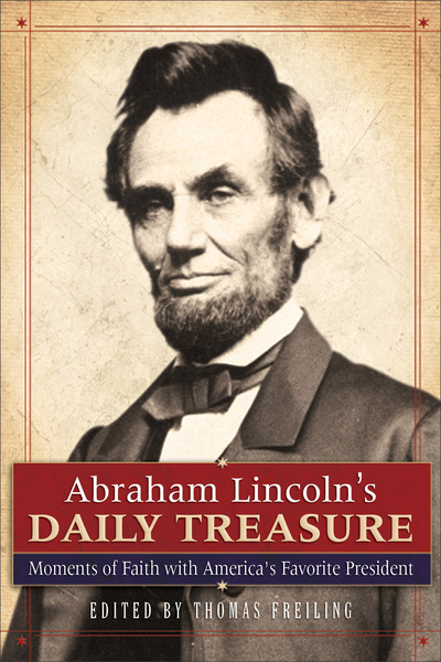 Abraham Lincoln's Daily Treasure: Moments of Faith with America's Favorite President