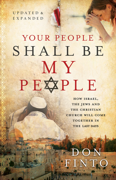 Your People Shall Be My People: How Israel, the Jews and the Christian Church Will Come Together in the Last Days