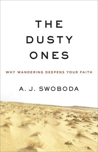 The Dusty Ones: Why Wandering Deepens Your Faith