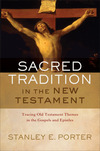 Sacred Tradition in the New Testament: Tracing Old Testament Themes in the Gospels and Epistles