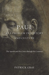 Paul as a Problem in History and Culture: The Apostle and His Critics through the Centuries