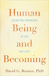 Human Being and Becoming: Living the Adventure of Life and Love