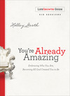 You're Already Amazing LifeGrowth Guide: Embracing Who You Are, Becoming All God Created You to Be