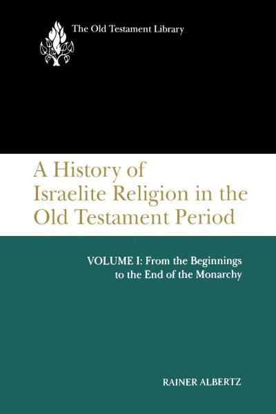 Old Testament Library: A History of Israelite Religion in the Old Testament Period, Volume I (Albertz 1994) — OTL