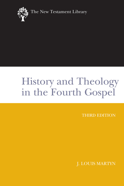 New Testament Library: History and Theology in the Fourth Gospel, 3rd Ed. (Martyn 2003) — NTL