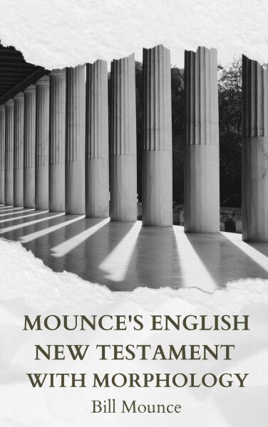 Mounce's English New Testament with Morphology