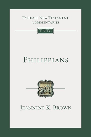 Tyndale New Testament Commentaries: Philippians (Brown 2022) — TNTC