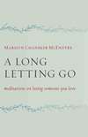 A Long Letting Go: Meditations on Losing Someone You Love
