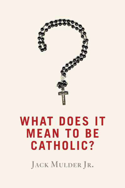 What Does It Mean to Be Catholic?