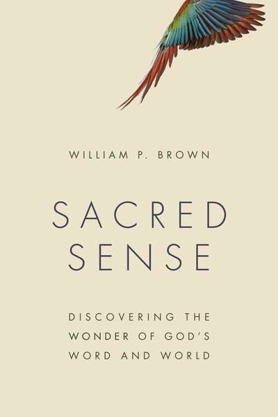 Sacred Sense: Discovering the Wonder of God's Word and World