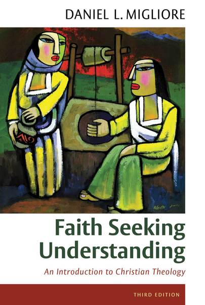 Faith Seeking Understanding: An Introduction to Christian Theology, third ed.