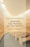 Shaping the Prayers of the People: The Art of Intercession