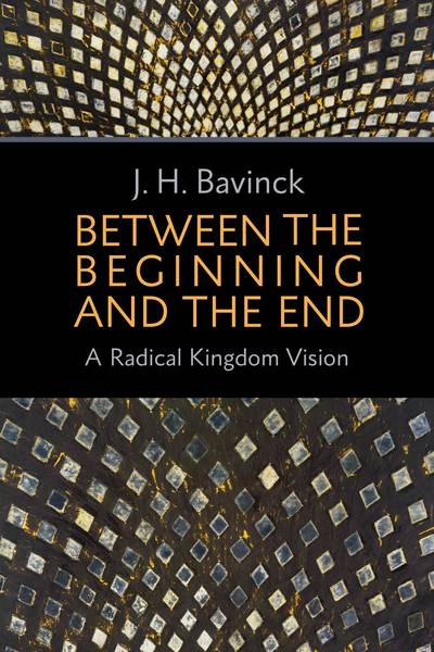 Between the Beginning and the End: A Radical Kingdom Vision