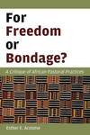 For Freedom or Bondage?: A Critique of African Pastoral Practices