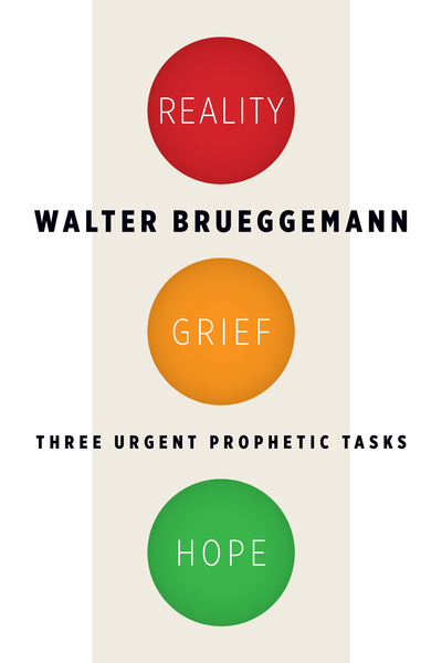 Reality, Grief, Hope: Three Urgent Prophetic Tasks