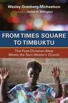 From Times Square to Timbuktu: The Post-Christian West Meets the Non-Western Church