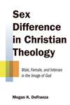 Sex Difference in Christian Theology: Male, Female, and Intersex in the Image of God