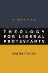 Theology for Liberal Protestants: God the Creator