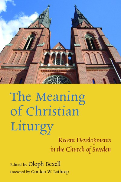 The Meaning of Christian Liturgy: Recent Developments in the Church of Sweden