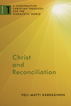 Christ and Reconciliation: A Constructive Christian Theology for the Pluralistic World, vol. 1