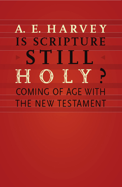 Is Scripture Still Holy?: Coming of Age with the New Testament