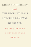 The Prophet Jesus and the Renewal of Israel: Moving beyond a Diversionary Debate