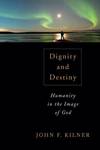 Dignity and Destiny: Humanity in the Image of God