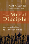 The Moral Disciple: An Introduction to Christian Ethics