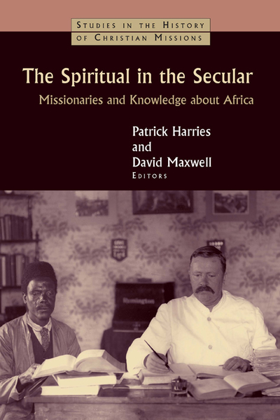 The Spiritual in the Secular: Missionaries and Knowledge about Africa