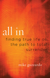 All In: Finding True Life on the Path to Total Surrender
