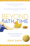 Beyond Bath Time: Embracing Motherhood as a Sacred Role (True Woman)