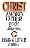 Christ Among Other Gods A Defense of Christ in an Age of Tolerance