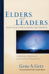 Elders and Leaders: God's Plan for Leading the Church - A Biblical, Historical and Cultural  Perspective