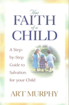 The Faith of a Child: A Step-by-Step Guide to Salvation for Your Child