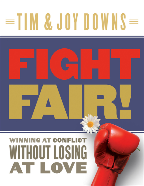 Fight Fair: Winning at Conflict without Losing at Love