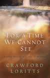 For a Time We Cannot See: Living Today in Light of Heaven