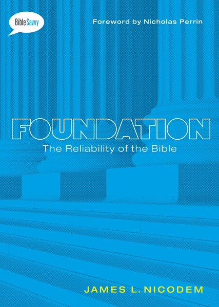 Foundation: The Reliability of the Bible