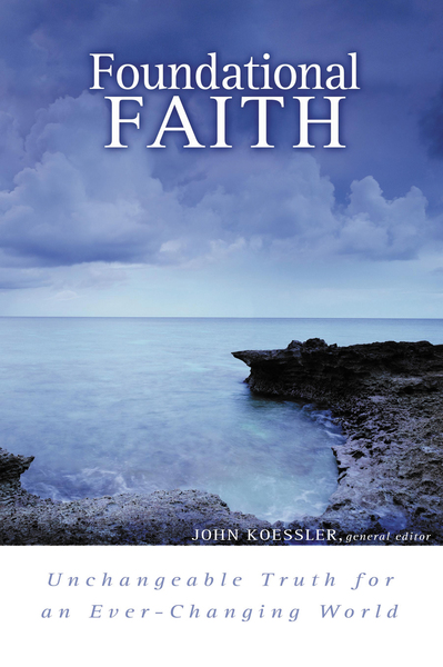 Foundational Faith: Unchangeable Truth for an Ever-changing World