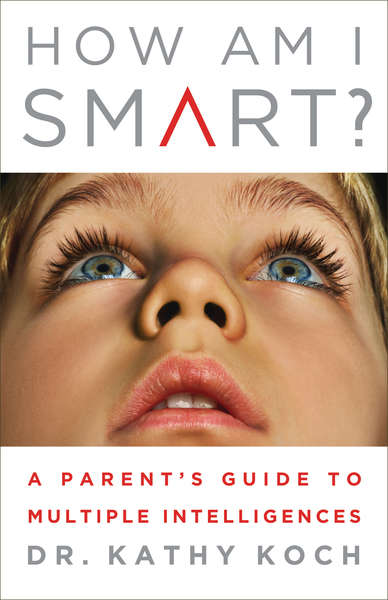 How Am I Smart? A Parent's Guide to Multiple Intelligences