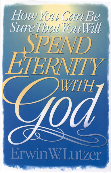 How You Can Be Sure That You Will Spend Eternity With God