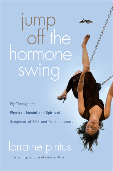 Jump Off the Hormone Swing: Fly Through the Physical, Mental, and Spiritual Symptoms of PMS and Perimenopause